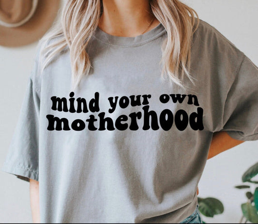 Mind Your Own Motherhood
